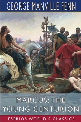 Marcus: The Young Centurion (Esprios Classics)            Book Cover