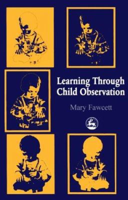 Learning Through Child Observation 1853022888 Book Cover