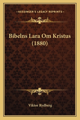 Bibelns Lara Om Kristus (1880) 1168146798 Book Cover