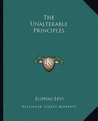 The Unalterable Principles 1162858516 Book Cover