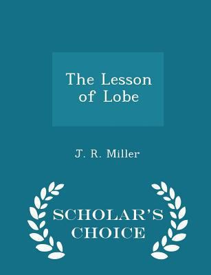 The Lesson of Lobe - Scholar's Choice Edition 1297176464 Book Cover