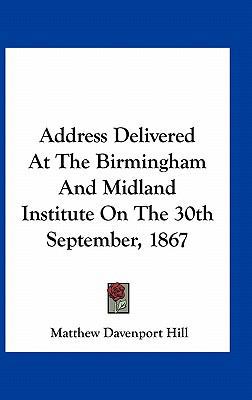 Address Delivered at the Birmingham and Midland... 1163723576 Book Cover