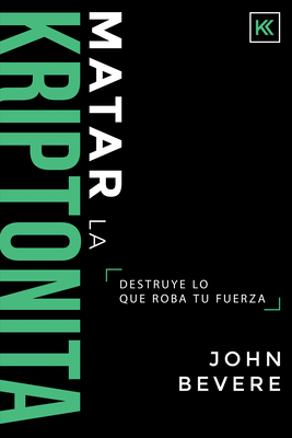 Matar La Kriptonita: Destruye Lo Que Roba Tu Fu... [Spanish] 1641230355 Book Cover