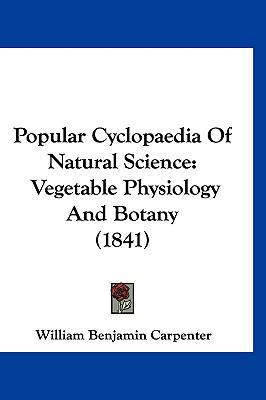 Popular Cyclopaedia Of Natural Science: Vegetab... 1120846943 Book Cover