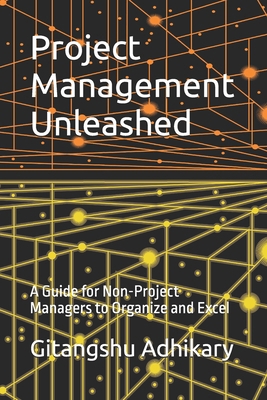 Project Management Unleashed: A Guide for Non-P... B0DPTXP75D Book Cover