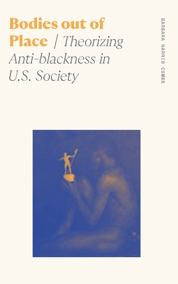 Bodies Out of Place: Theorizing Anti-Blackness ... 0820362360 Book Cover