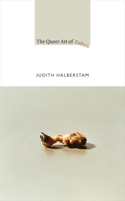 The Queer Art of Failure 0822350459 Book Cover
