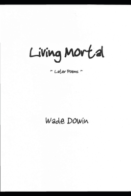Living Mortal: Later Poems B09T67V441 Book Cover
