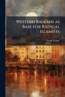Western Balkans as Base for Radical Islamists 1025078039 Book Cover