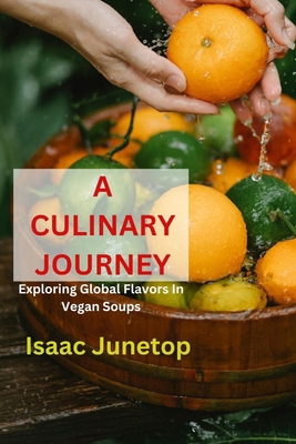 A Culinary Journey: Exploring Global Flavors In... B0CWF1Z1D1 Book Cover