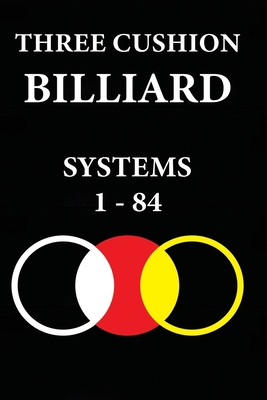 Three Cushion Billiards: Systems 1 - 84 B0CGTMGFS8 Book Cover