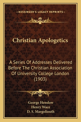 Christian Apologetics: A Series Of Addresses De... 1164604074 Book Cover