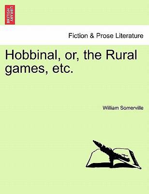 Hobbinal, Or, the Rural Games, Etc. 1241174857 Book Cover