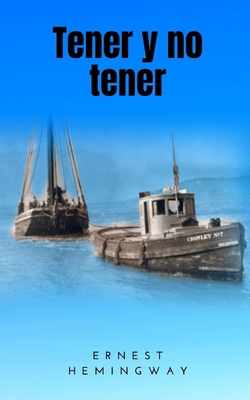 Tener y no tener: Una apasionante historia de c... [Spanish] B08JDTRFPT Book Cover