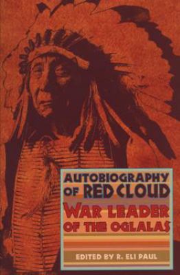 The Autobiography of Red Cloud: War Leader of t... 0917298497 Book Cover