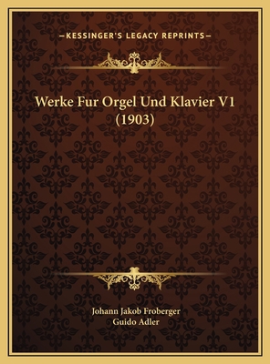 Werke Fur Orgel Und Klavier V1 (1903) [German] 1169742238 Book Cover