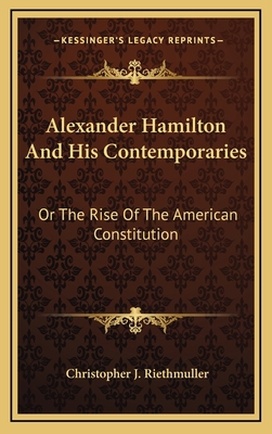 Alexander Hamilton and His Contemporaries: Or t... 1163505064 Book Cover