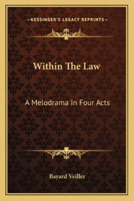 Within The Law: A Melodrama In Four Acts 1163260584 Book Cover