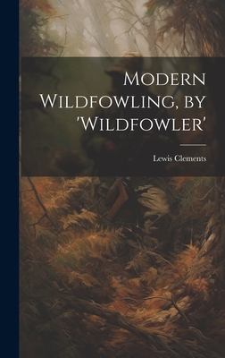Modern Wildfowling, by 'wildfowler' 1019421932 Book Cover