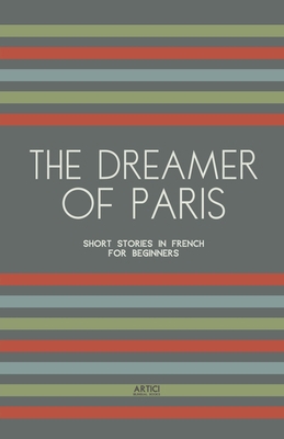 The Dreamer of Paris: Short Stories in French f... B0D1TTPWPY Book Cover