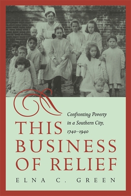 This Business of Relief: Confronting Poverty in... 0820352632 Book Cover