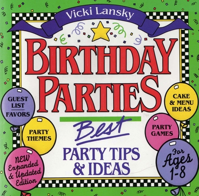 Birthday Parties: Best Party Tips and Ideas for... 0916773361 Book Cover