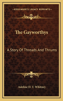 The Gayworthys: A Story Of Threads And Thrums 1163873209 Book Cover