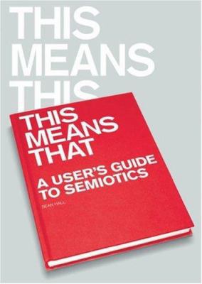 This Means This, This Means That: A User's Guid... 1856695212 Book Cover