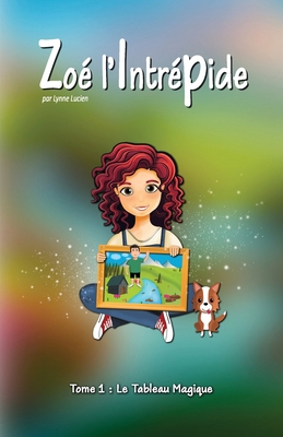 Zoé l'Intrépide: Tome 1: Le Tableau Magique [French] B0CTV3ZLY9 Book Cover