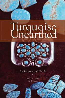 Turquoise Unearthed: An Illustrated Guide 1887896333 Book Cover