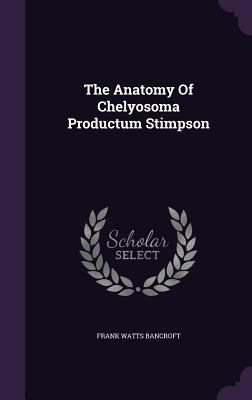The Anatomy Of Chelyosoma Productum Stimpson 1343301661 Book Cover
