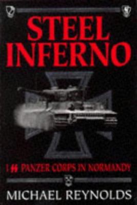 Steel Inferno: I SS Panzer Corps in Normandy 1873376901 Book Cover