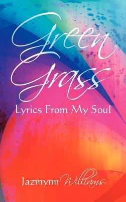 Green Grass: Lyrics From My Soul 1467060666 Book Cover