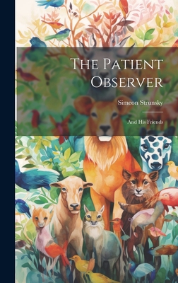 The Patient Observer: And His Friends 1020814586 Book Cover