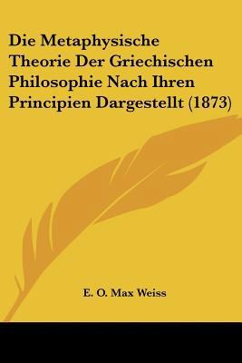 Die Metaphysische Theorie Der Griechischen Phil... [German] 1104732246 Book Cover