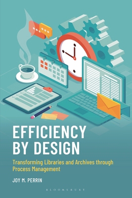 Efficiency by Design: Transforming Libraries an... 1538188767 Book Cover