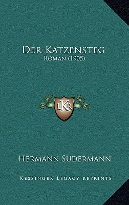 Der Katzensteg: Roman (1905) [German] 1167914627 Book Cover