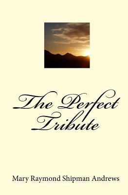 The Perfect Tribute 1449594441 Book Cover