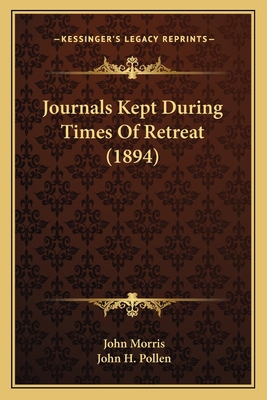 Journals Kept During Times Of Retreat (1894) 1164042181 Book Cover