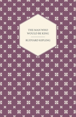 The Man Who Would Be King 1447417666 Book Cover