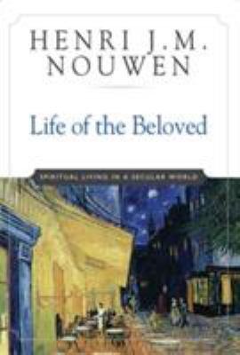 Life of the Beloved: Spiritual Living in a Secu... 0824519868 Book Cover