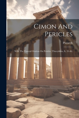 Cimon And Pericles: With The Funeral Oration On... 1022594923 Book Cover
