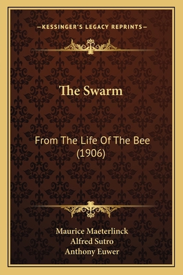 The Swarm: From The Life Of The Bee (1906) 1167184971 Book Cover