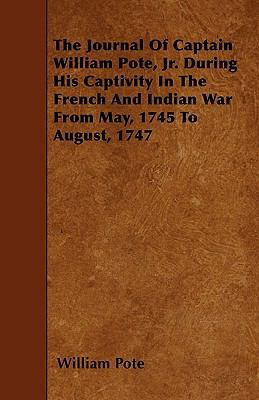 The Journal of Captain William Pote, Jr. During... 1444670565 Book Cover