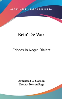 Befo' De War: Echoes In Negro Dialect 0548171521 Book Cover