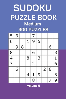Sudoku Puzzle Book Medium: 300 Puzzles Volume 5 B08F6YD1L9 Book Cover