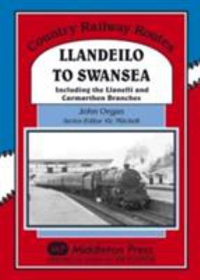 Llandeilo to Swansea (Country Railway Routes) 1906008469 Book Cover