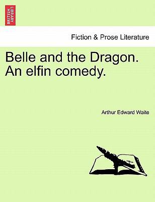 Belle and the Dragon. an Elfin Comedy. 1241232474 Book Cover