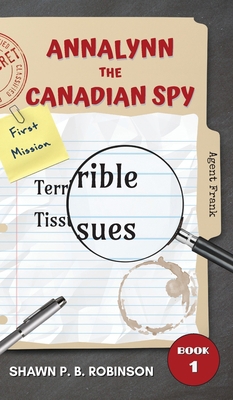 Annalynn the Canadian Spy: Terrible Tissues 1989296270 Book Cover