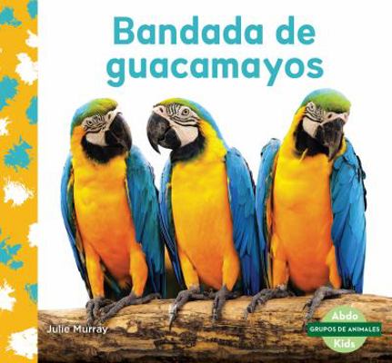 Bandada de Guacamayos (Macaw Flock) [Spanish] 1532183623 Book Cover
